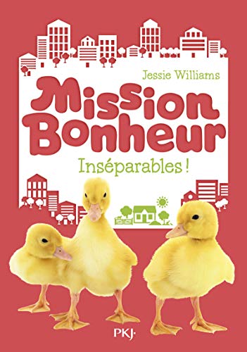 Mission bonheur - tome 04 : Inséparables ! (4)