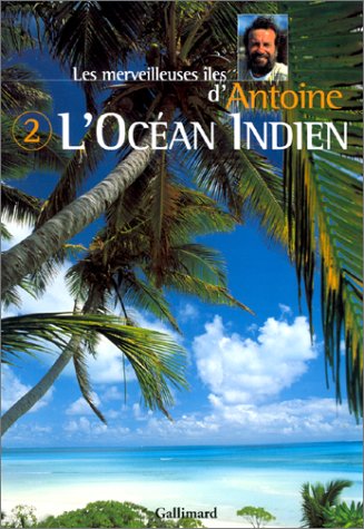Les Merveilleuses Iles d'Antoine, tome 2 : L'Océan Indien