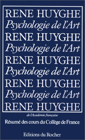 PSYCHOLOGIE DE L'ART . RESUME DES COURS DU COLLEGE DE FRANCE 1951-1976