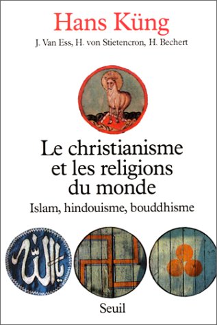 LE CHRISTIANISME ET LES RELIGIONS DU MONDE. Islam, hindouisme, boudhisme