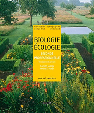 Biologie-Écologie 2de professionnelle Bac pro agricole - Nature, Jardin, Paysage, Forêt