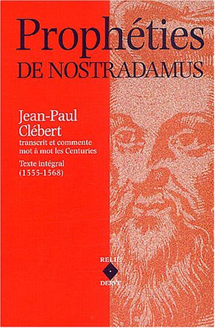 Prophéties de Nostradamus: Les Centuries, texte intégral (1555-1568)