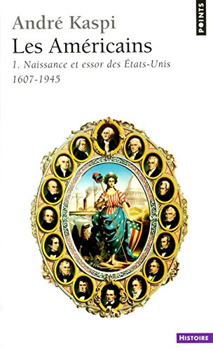Les Américains, tome 1 : Naissance et essor des Etats-Unis, 1607-1945