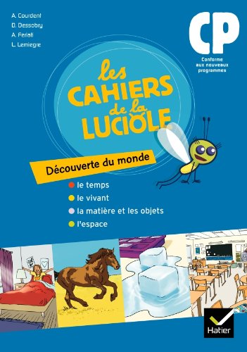 Les Cahiers de la Luciole Découverte du monde CP éd. 2010 - Cahier de l'élève