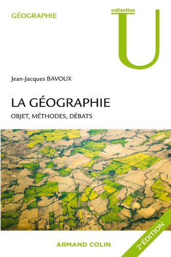 La géographie: Objet, méthodes, débats
