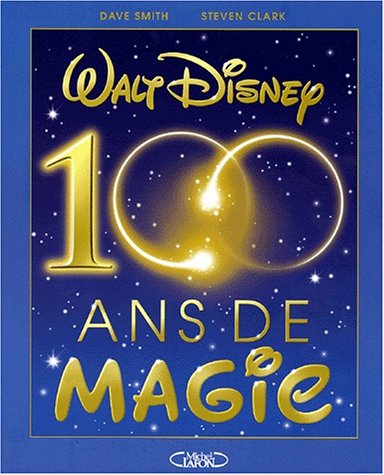 WALT DISNEY 100 ANS DE MAGIE