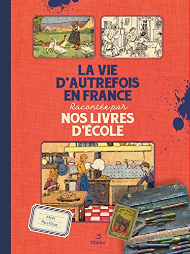 La vie d'autrefois en France: racontée par nos livres d'école