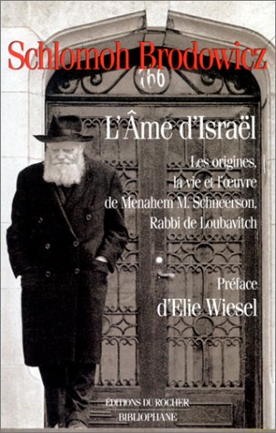 L'Âme d'Israël. Les origines, la vie et l'oeuvre de Menahem M. Schneerson, Rabbi de Loubavitch