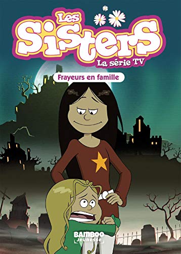 Les Sisters - La Série TV - Poche - tome 27: Frayeurs en famille