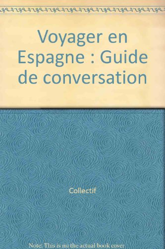 Voyager en Espagne: Guide de conversation