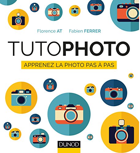 TutoPhoto - Apprenez la photo pas à pas: Apprenez la photo pas à pas