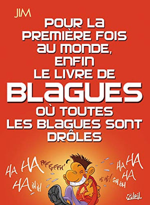 Pour la 1ère fois au monde, enfin le livre de blagues: où toutes les blagues sont drôles