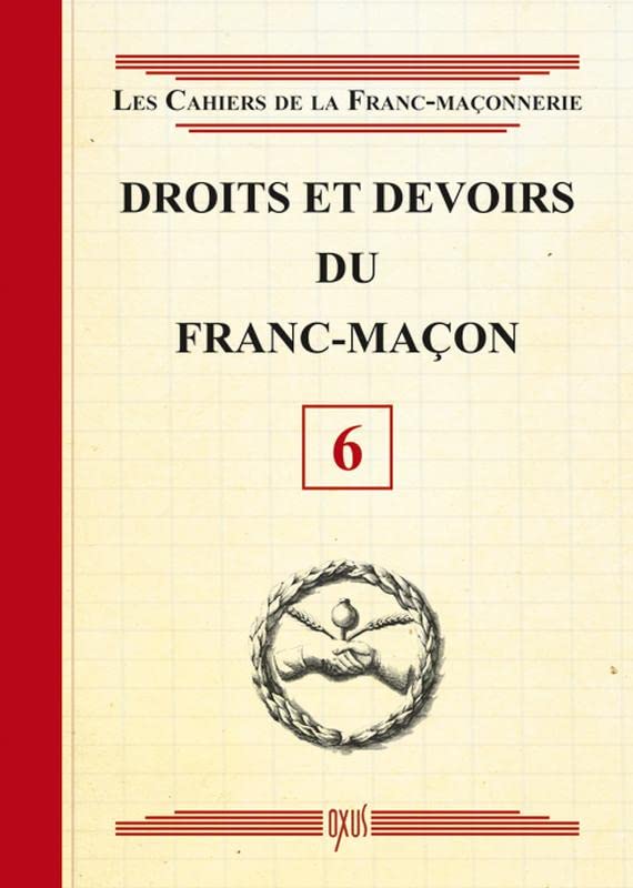 Droits et devoirs du Franc-Maçon - Livret 6
