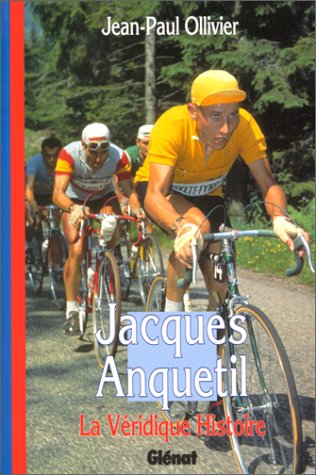 La Véridique Histoire de Jacques Anquetil