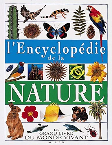 L'encyclopédie de la nature : Le grand ivre du monde vivant
