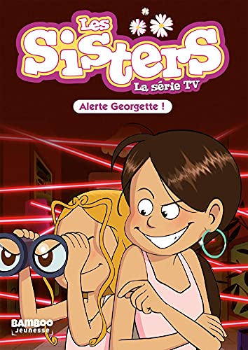 Les Sisters - La Série TV - Poche - tome 43: Alerte Georgette !