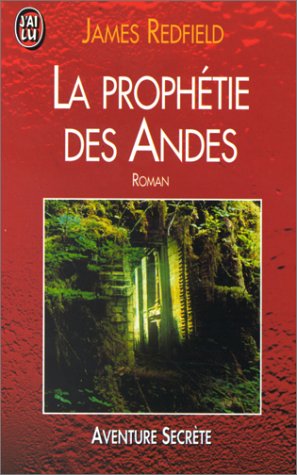 LA PROPHETIE DES ANDES. A la poursuite du manuscrit secret dans la jungle du Pérou