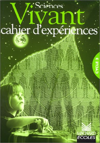 Vivant : cahier expériences cycle 3