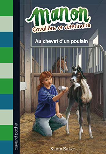 Manon, cavalière et vétérinaire, Tome 05: Au chevet d'un poulain