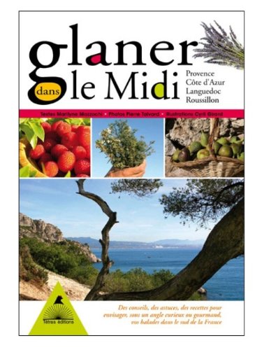 Glaner dans le Midi : Provence, Côte d'Azur, Languedoc, Roussillon