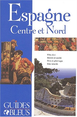 Guide Bleu : Espagne, Centre et Nord