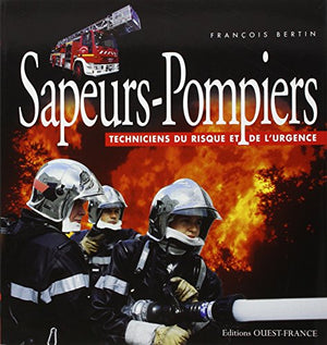 Sapeurs-pompiers, techniciens du risque et de l'urgence