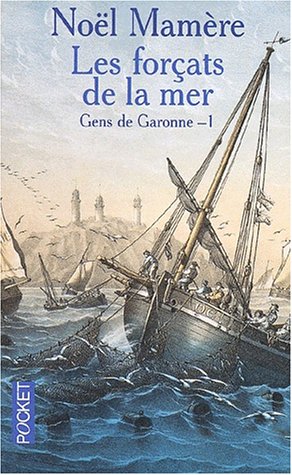 Gens de Garonne, tome 1 : Les Forcats de la mer