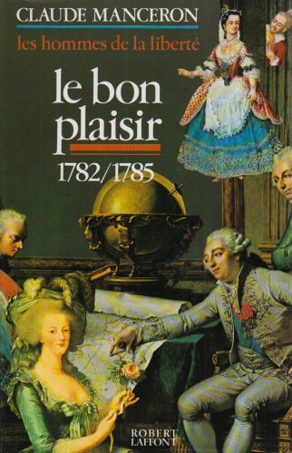 Les hommes de la liberté, tome 3 : Le bon plaisir, 1782 - 1785