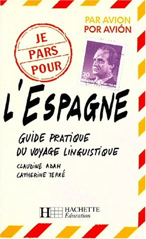 L'ESPAGNE. Guide pratique du voyage linguistique