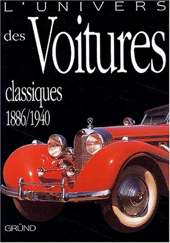 L'univers des voitures classiques 1886/1940
