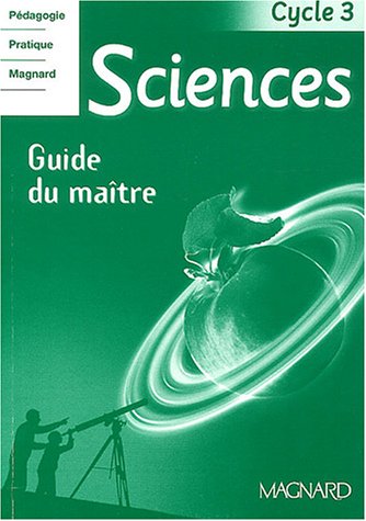 Sciences cycle 3: Guide du maître