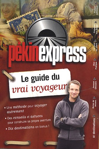 Pekin Express : le guide du vrai voyageur