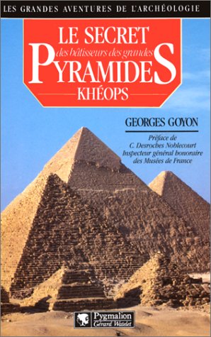 Le secret des bâtisseurs des grandes pyramides : Khéops