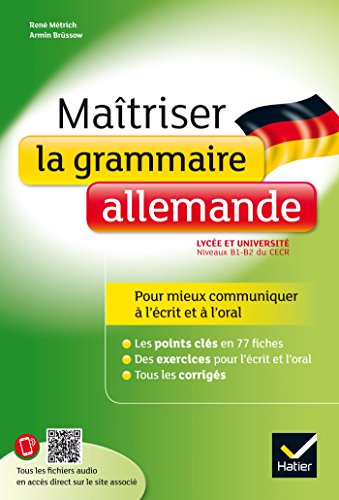 Maîtriser la grammaire allemande à l'écrit et à l'oral: pour mieux communiquer à l'écrit et à l'oral - Lycée et université (B1-B2)