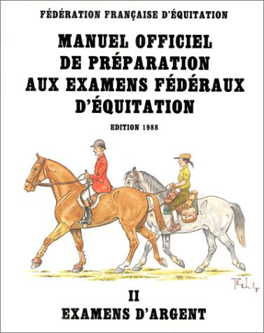 Manuel officiel de préparation aux examens fédéraux d'équitation, tome 2