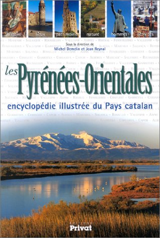 Les Pyrénnées-Orientales : Encyclopédie illustrée du Pays catalan