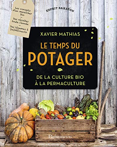 Le potager selon Xavier: De la culture bio à la permaculture