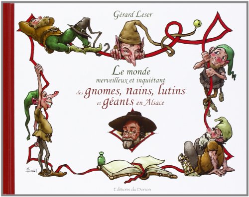 Le Monde Merveilleux et Inquiétant des Gnomes, Nains, Lutins et Géants en Alsace