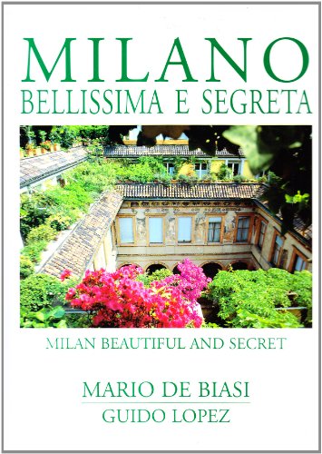 Milano bellissima e segreta-Milan beautiful and secret. Ediz. bilingue