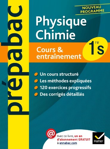 Physique-Chimie 1re S - Prépabac Cours & entraînement: Cours, méthodes et exercices - Première S