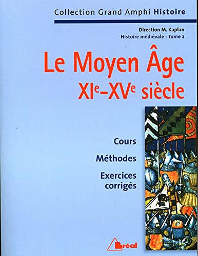 Histoire médiévale. Le Moyen Âge XIe-XVe siècle