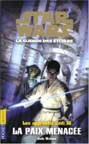 Les Apprentis Jedis, tome 10 : Star Wars, la guerre des étoiles - La Paix menacée