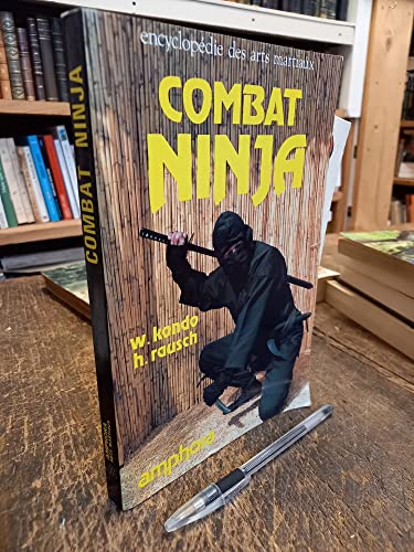 Combat Ninja : 100 techniques de survie Ninja