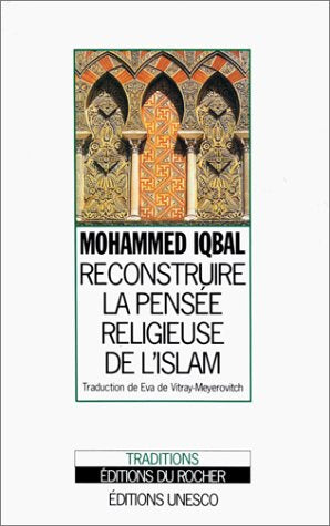 RECONSTRUIRE LA PENSEE RELIGIEUSE DE L'ISLAM