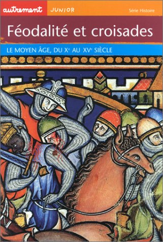 Féodalité et Croisades : Le Moyen Âge, du Xe au Xve siècle