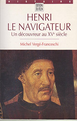 HENRI LE NAVIGATEUR.: Un découvreur au XVème siècle