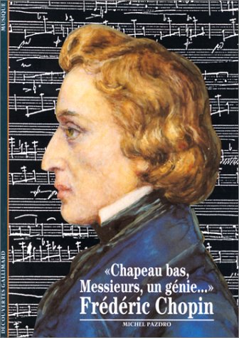 Frédéric Chopin, "Chapeau bas, messieurs, un génie"