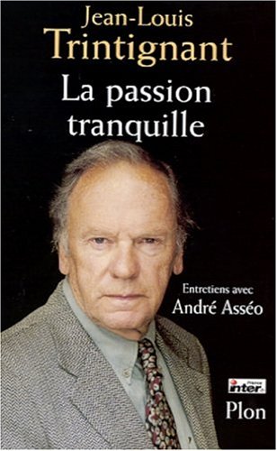 La passion tranquille. Entretiens avec André Asséo