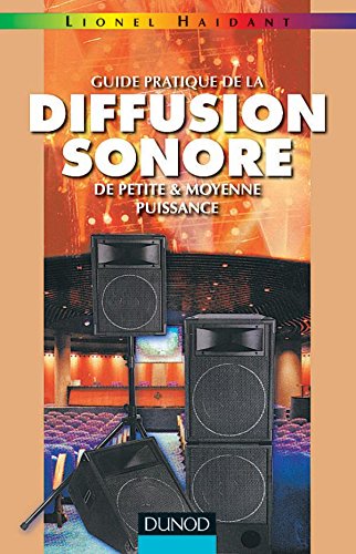 Guide pratique de la diffusion sonore et petite et moyenne puissance, tome 1