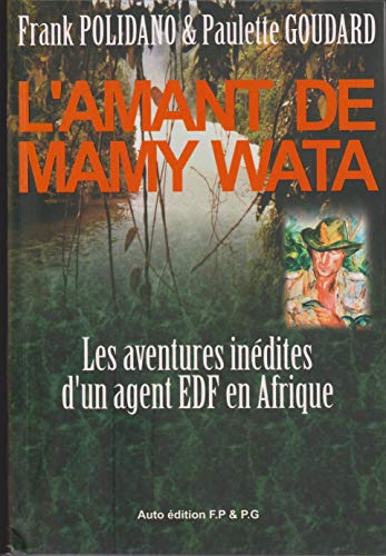 L'Amant de Mamy Wata - Les aventures inédites d'un agent EDF en Afrique